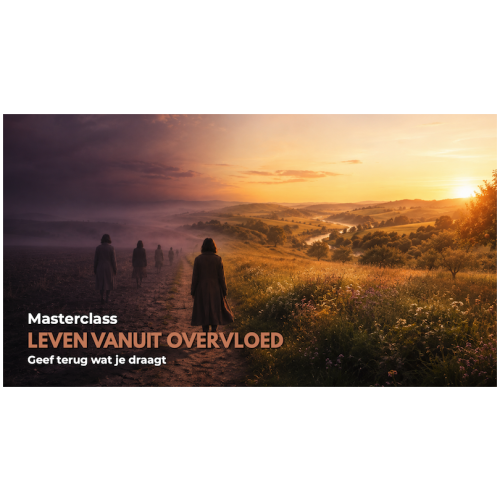 overvloed Masterclass 'Leven vanuit Overvloed'